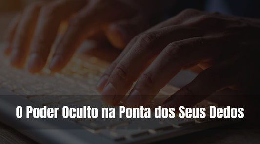 O Poder Oculto na Ponta dos Seus Dedos: Por que Sua Mão é Mais Inteligente que o Teclado